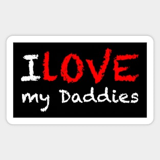 I Love My Daddies Graphic Magnet